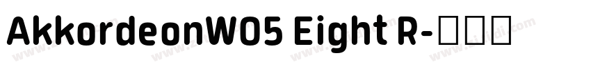 AkkordeonW05 Eight R字体转换 AkkordeonW05 Eight R字体转换